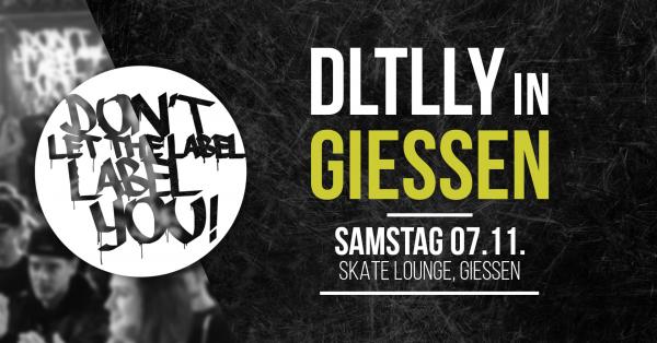 DLTLLY: Don't Let The Label Label You - DLTLLY in Giessen